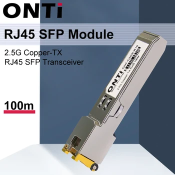 ONTi 2,5 г RJ-45 SFP Модул 2,5 gbps SFP Мед RJ-45 SFP Модул Радиоприемник Съвместим за Cisco/Mikrotik Ethernet Суич